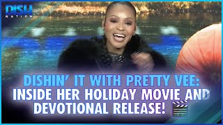 Dishin It with Pretty Vee Inside Her Holiday Movie and Devotional Release 🎬 [upl. by Ayardna]