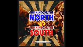 The King of the North Vs The King of the South End times Bible Prophecy [upl. by Ainoek757]