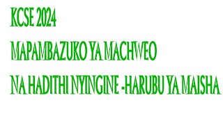 KCSE 2024 MAPAMBAZUKO YA MACHWEO NA HADITHI NYINGINE HARUBU YA MAISHA [upl. by Eromle266]