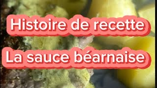 Histoire de recette  la sauce Béarnaise [upl. by Celinda445]