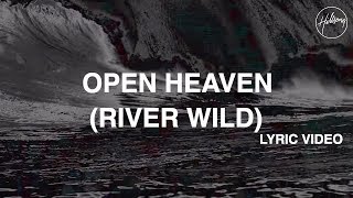 Open Heaven River Wild Lyric Video  Hillsong Worship [upl. by Conover827]