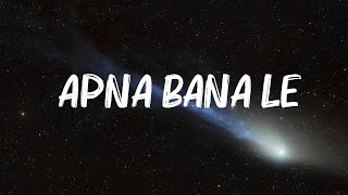 Arijit Singh  Apna Bana Le Lyrics [upl. by Aleunamme]