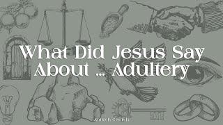 What Did Jesus Say About  Adultery  John Amstutz [upl. by Schaab]