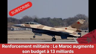 Le Maroc augmente son budget militaire à 13 milliards [upl. by Eiralav]