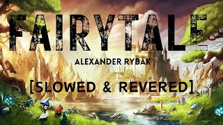 Alexander Rybak  Fairytale Slowed amp Reverb [upl. by Yhtac]