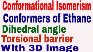 Conformational Isomerism  Conformers  Conformers of Ethane  Dihedral angle  Torsional barrier [upl. by Braynard]