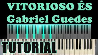 VITORIOSO ÉS  GABRIEL GUEDES  TECLADO TUTORIAL [upl. by Nedah]