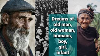 Dream interpretations in Islam  Meaning of dreams  Dreams of old man old woman people boy girl [upl. by Jenelle]