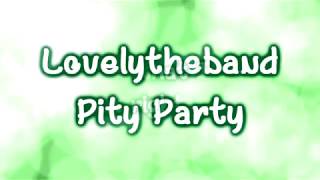 Lovelytheband  Pity Party Lyrics on screen [upl. by Anderer]