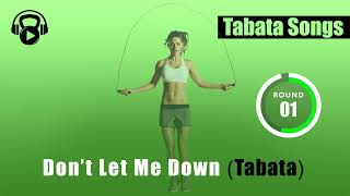 Tabata Songs  quotDont Let Me Down Tabataquot w Tabata Timer [upl. by Anilos]