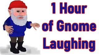 1 Hour of Gnome Laughing Youve been gnomed [upl. by Henryson]