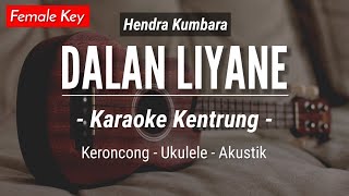 Dalan Liyane KARAOKE KENTRUNG  Hendra Kumbara Keroncong Akustik  Ukulele [upl. by Akimat917]