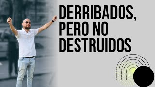 Derribados pero no destruidos I Julián Álvarez I Prédicas 2024 [upl. by Camile468]