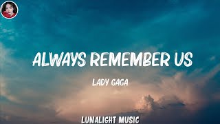 Lady Gaga  Always Remember Us This Way Lyrics Mix Lyrics [upl. by Rimisac]