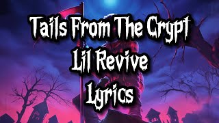 Tails From The Crypt  Lil Revive LYRICS [upl. by Thinia]