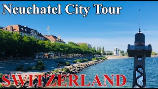 One Of The Best Tourist Place  Neuchatel  In Switzerland  Neuchatel City Tour🇨🇭🇨🇭🇨🇭 [upl. by Nosyarg]