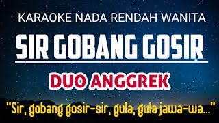 Sir Gobang Gosir Karaoke Dangdut Nada Rendah 4 [upl. by Tnarud]