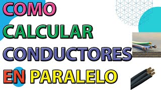 Aprende a Calcular conductores eléctricos en paralelo [upl. by Gnilrac]