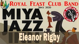 Eleanor RigbyRoyal Feast Club BandRFCB 2024年11月3日 MIYA JAZZ INN 2024 [upl. by Ainoval]