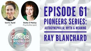 EPISODE 61  Pioneers Series  Autogynephilia  Myth amp Meaning Ray w Ray Blanchard [upl. by Oralla]