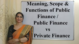 Meaning Scope amp Functions of Public Finance  Public Finance vs Private Finance [upl. by Limay671]