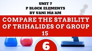 Compare the stability of Trihalides of group 15 l Part 6chemistryUnit 7Iclass 12 tricks [upl. by Cavuoto821]