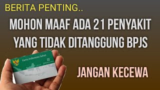 Berita penting  Mohon maaf ada 21 penyakit yang tidak ditanggung Bpjs kesehatan [upl. by Lanctot]