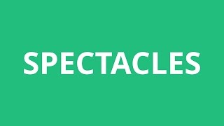 How To Pronounce Spectacles  Pronunciation Academy [upl. by Larimore248]