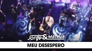 Jorge amp Mateus  Meu Desespero  DVD Ao Vivo Em Goiânia  Clipe Oficial [upl. by Levison]