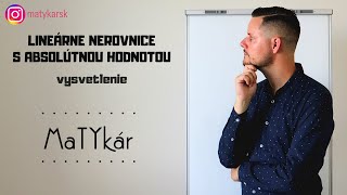 LINEÁRNE NEROVNICE S ABSOLÚTNOU HODNOTOU  vysvetlenie [upl. by Nnylsia850]