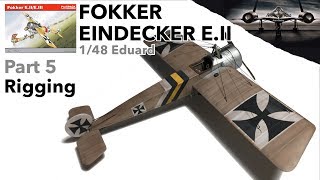 Fokker Eindecker EII 148 Eduard  Part 5  Rigging  Scale model kit full build [upl. by Libyc49]