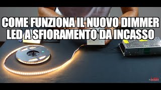 Come funziona il nuovo dimmer LED a sfioramento da incasso [upl. by Dygert]