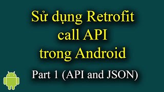 Sử dụng Retrofit call API trong Android Part 1 API and JSON  Android Tutorial  37 [upl. by Nagad]