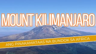 Mount Kilimanjaro  Pinakamataas na bundok sa Africa [upl. by Arraic812]