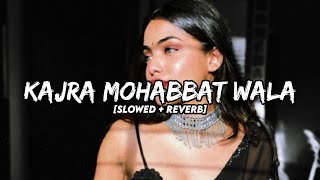 Kajra Mohabbat Wala Slowed  Reverb  Shashaa Tirupati  Female Version [upl. by Ymac585]