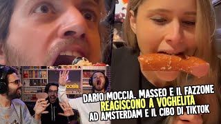 DARIO MOCCIA MASSEO e IL FAZZONE REAGISCONO a VOGHELITA ad AMSTERDAM e il CIBO VIRALE di TIKTOK [upl. by Barry]