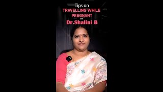 Traveling During Pregnancy Here’s What You need to Know  Dr Shalini B [upl. by Lilah]