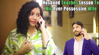 Husband Teaches Lesson To His OverPossessive Wife [upl. by Sirrap]