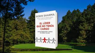 Parte 3 El Líder que no tenia Cargo  Robin Sharma [upl. by Nelleeus]