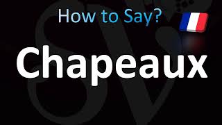 How to Pronounce Chapeaux [upl. by Bambie895]