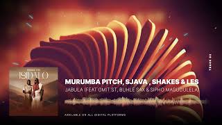 Murumba Pitch Sjava amp Shakes amp Les  Jabula feat Omit ST Buhle Sax amp Sipho Magudulela [upl. by Evvie]