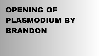 Opening of plasmodium by Brandon [upl. by Aicilehp]