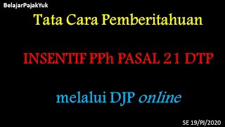 Tata Cara Penyampaian Pemberitahuan Pemanfaatan Insentif PPh Pasal 21 DTP secara Online [upl. by Izzy]