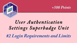 2 Login Requirements and Limits  User Authentication Settings Superbadge Unit  Trailhead  Admin [upl. by Leivad574]