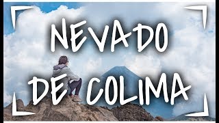 NEVADO DE COLIMA ► Como llegar y COMO SUBIR a LA CIMA ⛔️ NIVEL PRINCIPIANTES ✅  VLOG SIN POSTA [upl. by Ylrevaw]