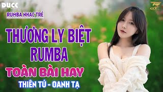 THƯƠNG LY BIỆT CÓ MỘT NGƯỜI VẪN ĐỢI  RUMBA NHẠC TRẺ THIÊN TÚ x OANH TẠ HAY NHẤT 2024 [upl. by Airbas]