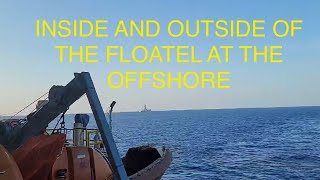 INSIDE AND OUTSIDE OF THE FLOATEL AT THE OFFSHORE [upl. by Ahseki]