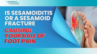 Is Sesamoiditis or a Sesamoid Fracture Causing Your Ball of Foot Pain [upl. by Anaitak]