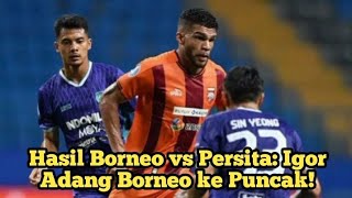 Hasil Borneo vs Persita Igor Adang Borneo ke Puncak [upl. by Nadnerb]