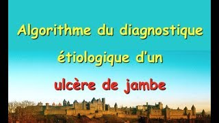 ulcère de jambe  algorithme diagnostic [upl. by Ogaitnas719]